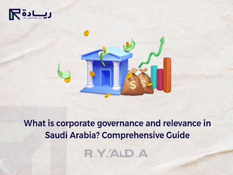 What is corporate governance and relevance in Saudi Arabia? Comprehensive Guide for 2024 What is corporate governance and relevance in Saudi Arabia